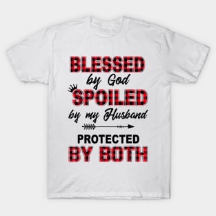 Blessed By God Spoiled By My Husband Protected By Both T-Shirt